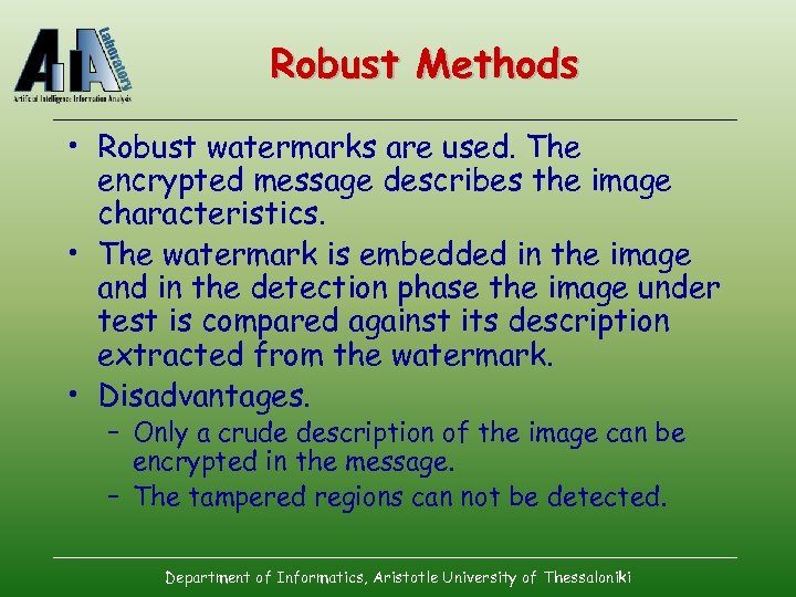 Robust Methods • Robust watermarks are used. The encrypted message describes the image characteristics.