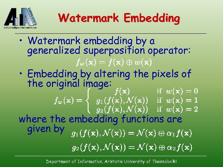 Watermark Embedding • Watermark embedding by a generalized superposition operator: • Embedding by altering