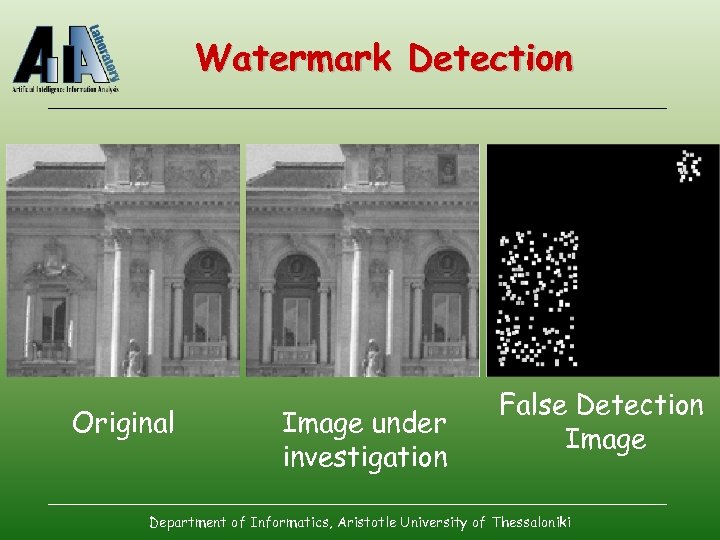 Watermark Detection Original Image under investigation False Detection Image Department of Informatics, Aristotle University