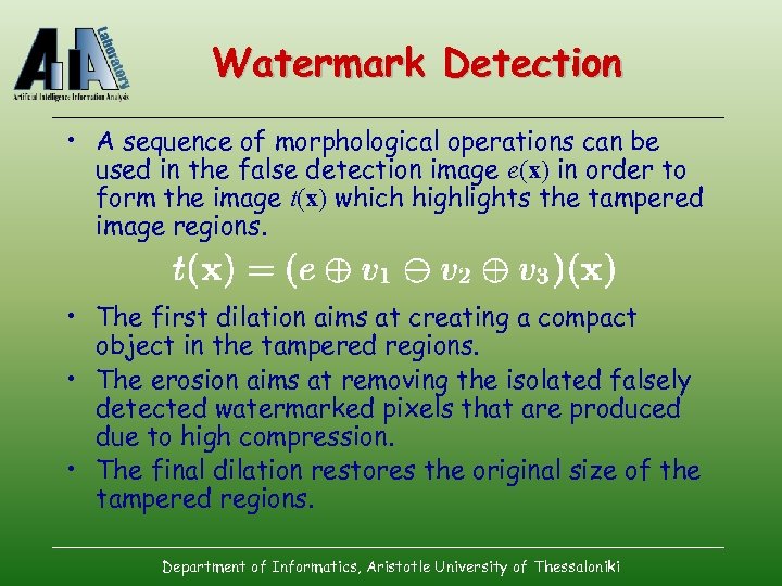 Watermark Detection • A sequence of morphological operations can be used in the false