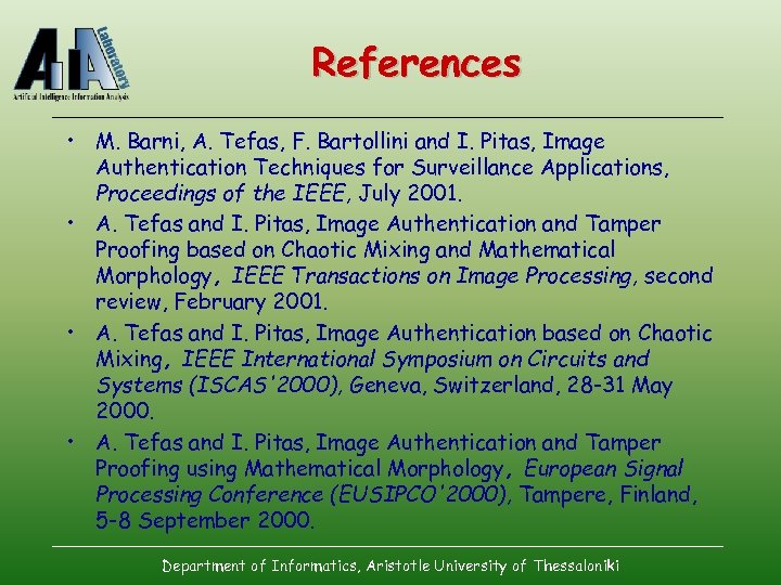 References • M. Barni, A. Tefas, F. Bartollini and I. Pitas, Image Authentication Techniques