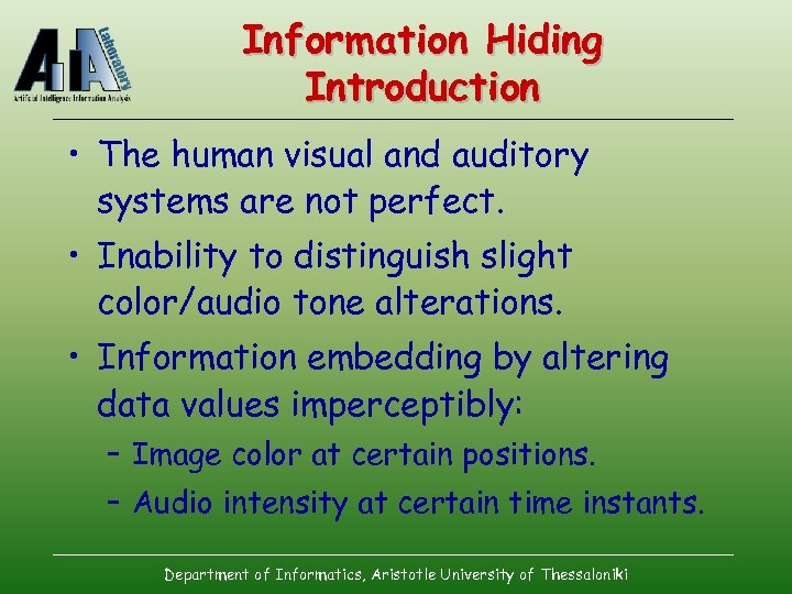 Information Hiding Introduction • The human visual and auditory systems are not perfect. •