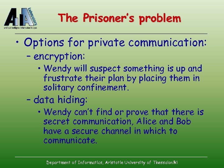 The Prisoner’s problem • Options for private communication: – encryption: • Wendy will suspect