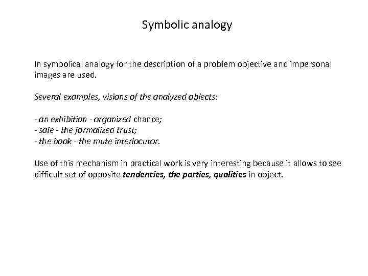 Symbolic analogy In symbolical analogy for the description of a problem objective and impersonal