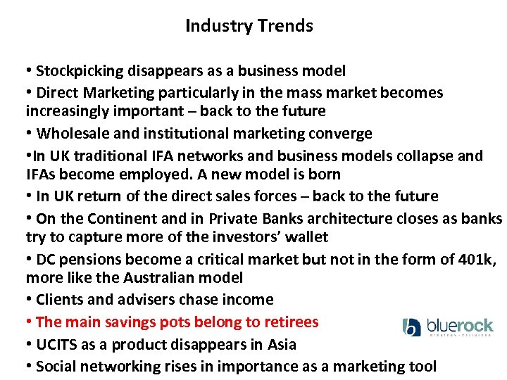 Industry Trends • Stockpicking disappears as a business model • Direct Marketing particularly in