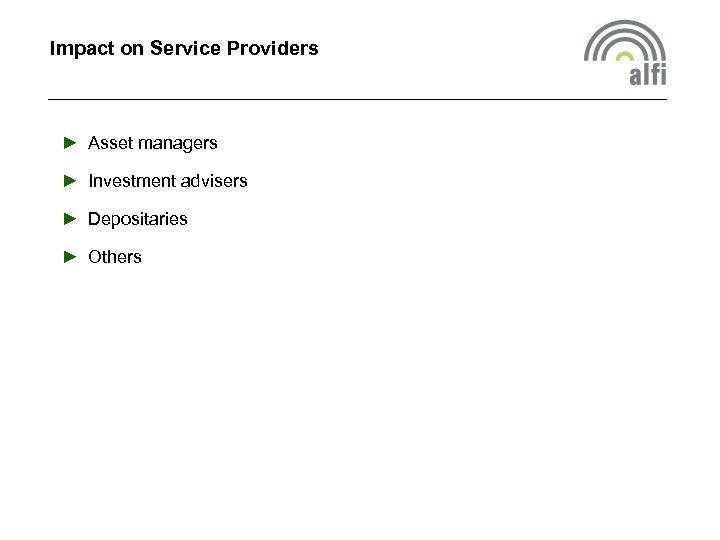 Impact on Service Providers ► Asset managers ► Investment advisers ► Depositaries ► Others