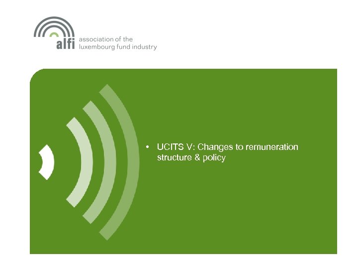  • UCITS V: Changes to remuneration structure & policy 