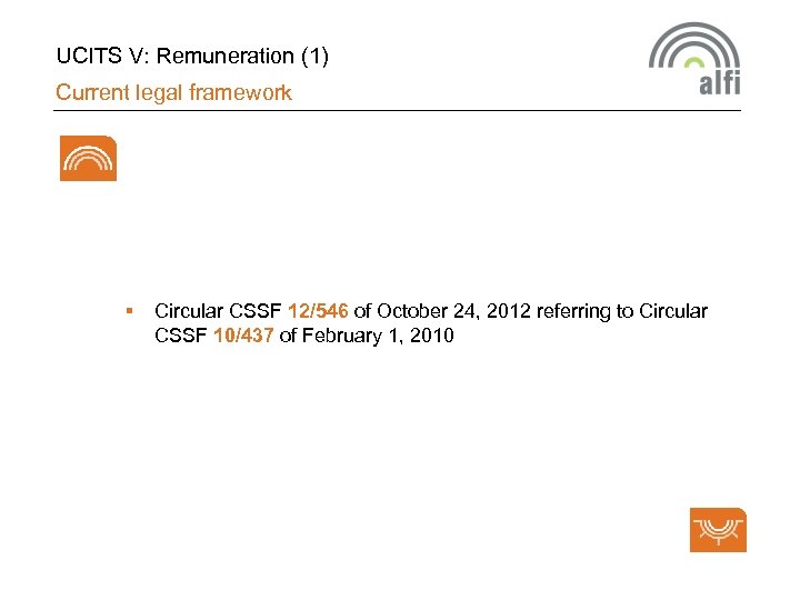 UCITS V: Remuneration (1) Current legal framework § Circular CSSF 12/546 of October 24,