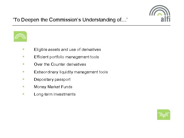 ‘To Deepen the Commission’s Understanding of…’ § Eligible assets and use of derivatives §