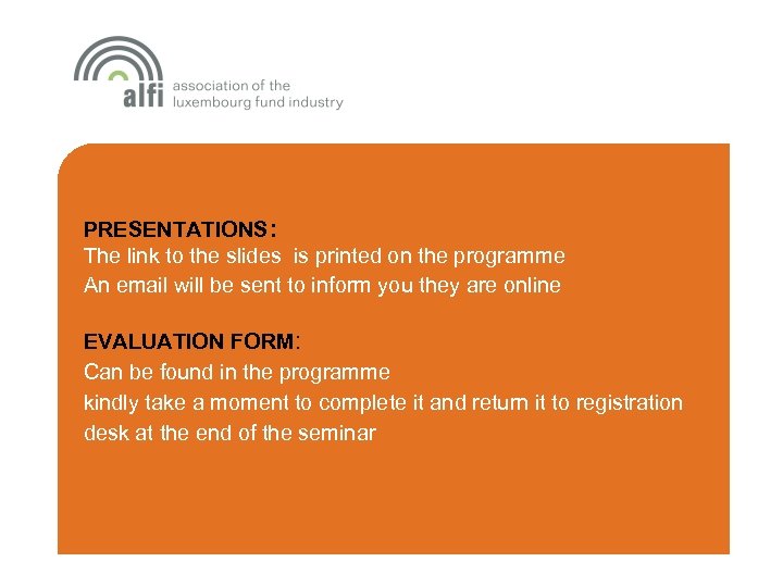 PRESENTATIONS: The link to the slides is printed on the programme An email will