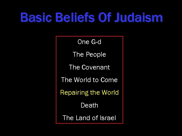 Basic Beliefs Of Judaism One G-d The People The Covenant The World to Come
