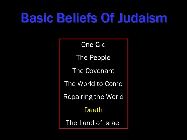 Basic Beliefs Of Judaism One G-d The People The Covenant The World to Come