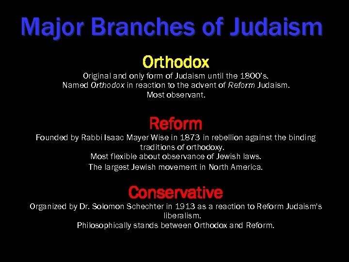 Major Branches of Judaism Orthodox Original and only form of Judaism until the 1800’s.