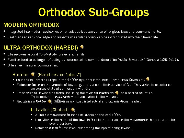 Orthodox Sub-Groups MODERN ORTHODOX • • Integrated into modern society yet emphasize strict observance