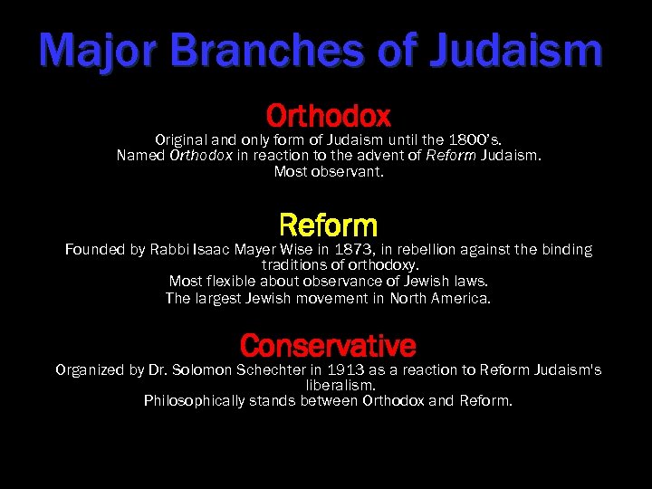 Major Branches of Judaism Orthodox Original and only form of Judaism until the 1800’s.