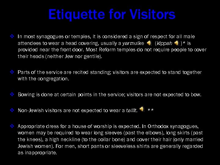 Etiquette for Visitors v In most synagogues or temples, it is considered a sign