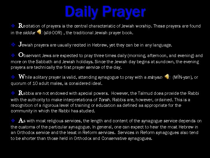 Daily Prayer v recitation of prayers is the central characteristic of Jewish worship. These