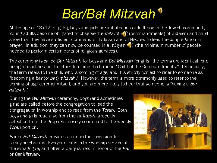 Bar/Bat Mitzvah At the age of 13 (12 for girls), boys and girls are