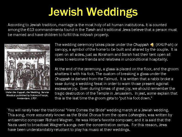 Jewish Weddings According to Jewish tradition, marriage is the most holy of all human