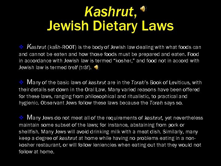 Kashrut, Jewish Dietary Laws v Kashrut (kašh-ROOT) is the body of Jewish law dealing