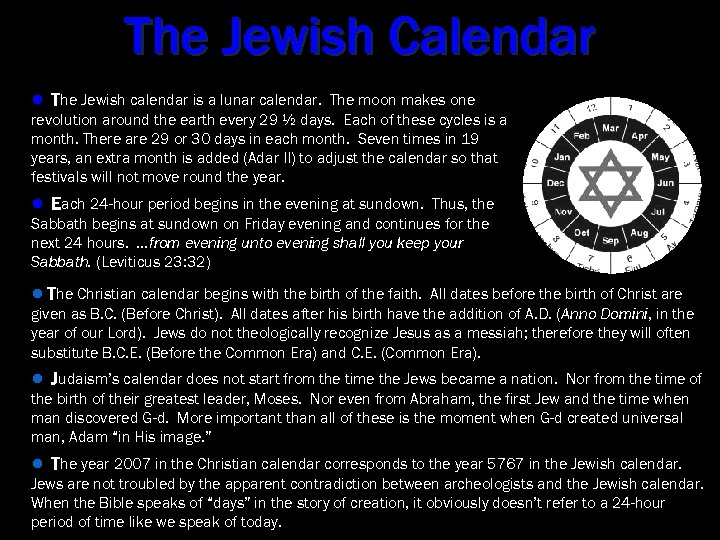 The Jewish Calendar ● The Jewish calendar is a lunar calendar. The moon makes