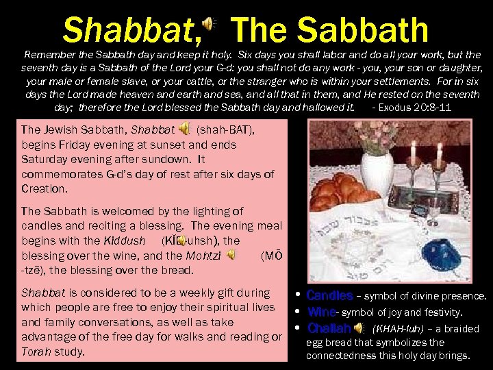 Shabbat, The Sabbath Remember the Sabbath day and keep it holy. Six days you