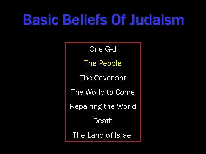 Basic Beliefs Of Judaism One G-d The People The Covenant The World to Come