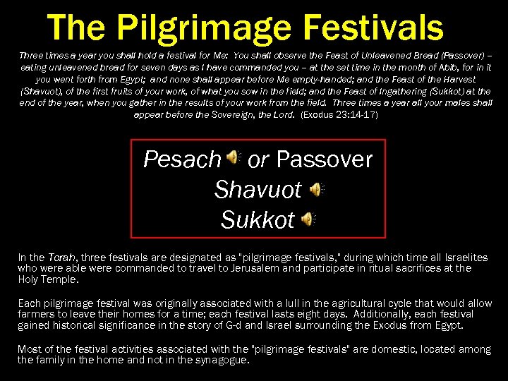 The Pilgrimage Festivals Three times a year you shall hold a festival for Me: