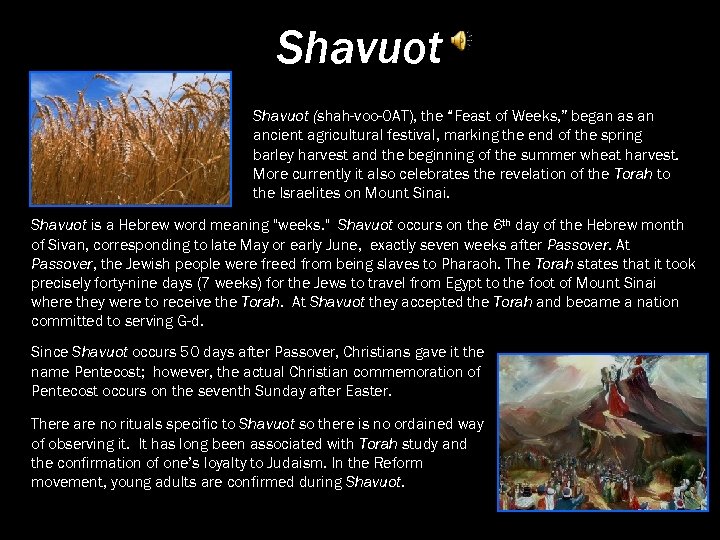Shavuot (shah-voo-OAT), the “Feast of Weeks, ” began as an ancient agricultural festival, marking