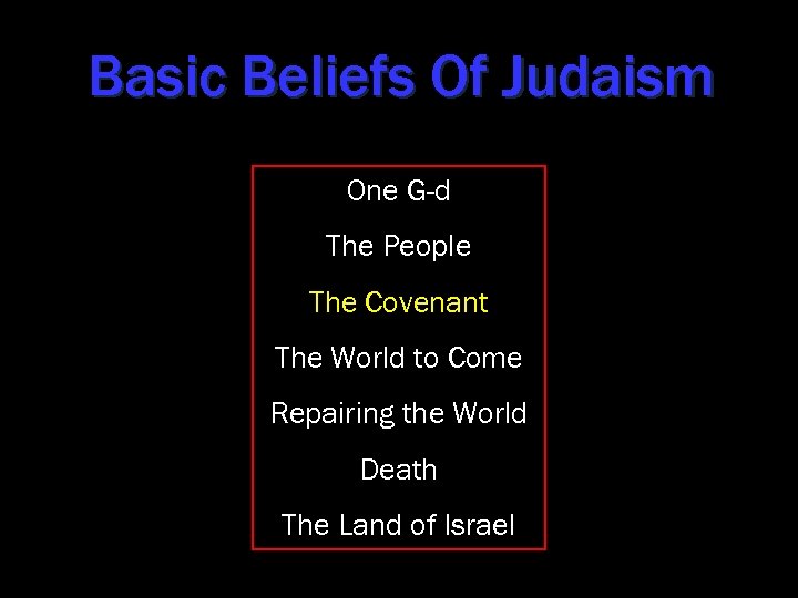 Basic Beliefs Of Judaism One G-d The People The Covenant The World to Come