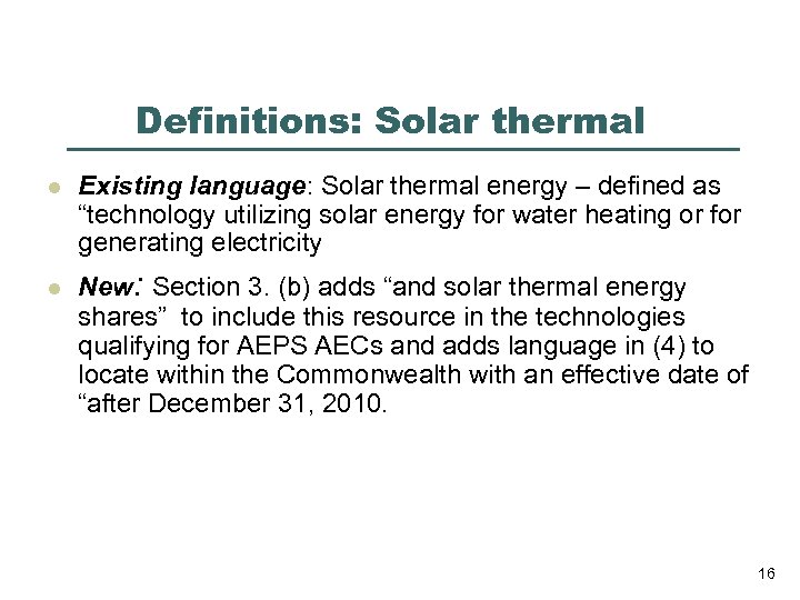 Definitions: Solar thermal l l Existing language: Solar thermal energy – defined as “technology