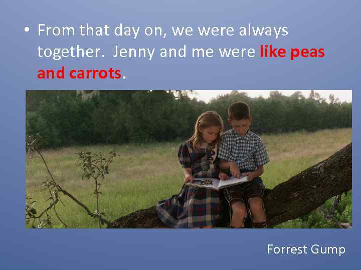  • From that day on, we were always together. Jenny and me were