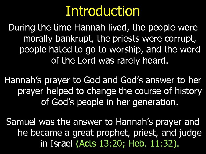 Introduction During the time Hannah lived, the people were morally bankrupt, the priests were