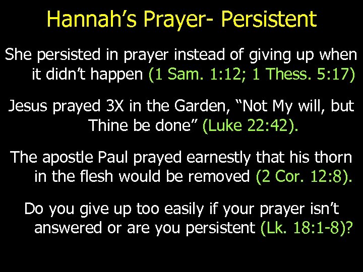 Hannah’s Prayer- Persistent She persisted in prayer instead of giving up when it didn’t