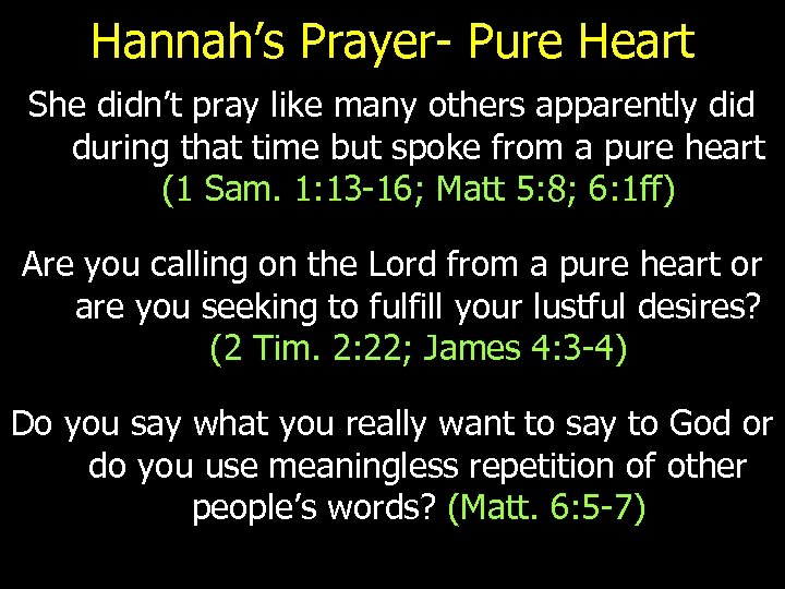 Hannah’s Prayer- Pure Heart She didn’t pray like many others apparently did during that