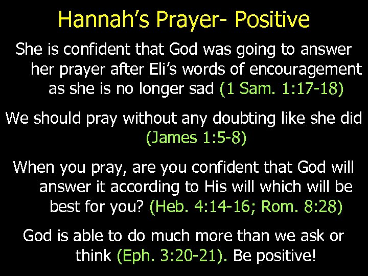 Hannah’s Prayer- Positive She is confident that God was going to answer her prayer