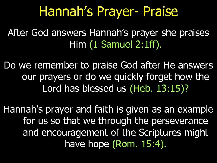 Hannah’s Prayer- Praise After God answers Hannah’s prayer she praises Him (1 Samuel 2: