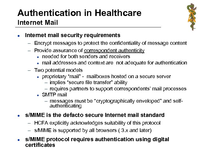 Authentication in Healthcare Internet Mail l Internet mail security requirements – Encrypt messages to
