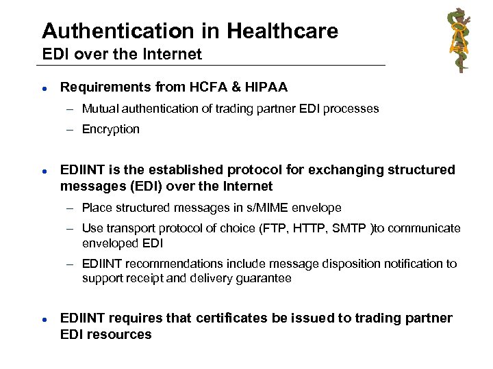 Authentication in Healthcare EDI over the Internet l Requirements from HCFA & HIPAA –