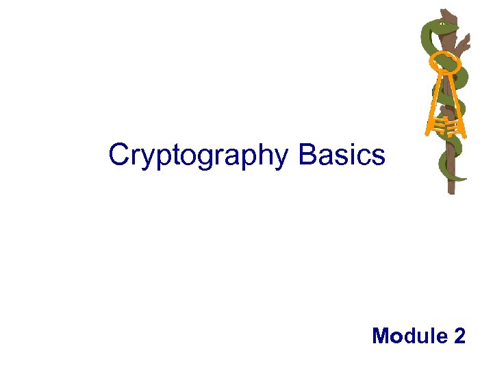 Cryptography Basics Module 2 