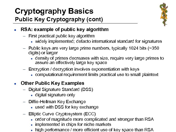 Cryptography Basics Public Key Cryptography (cont) l RSA: example of public key algorithm –