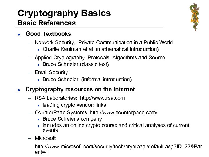 Cryptography Basics Basic References l Good Textbooks – Network Security, Private Communication in a