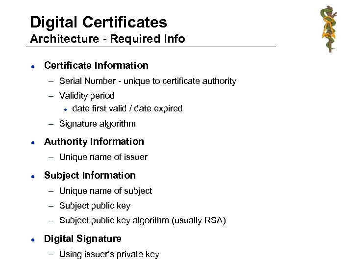 Digital Certificates Architecture - Required Info l Certificate Information – Serial Number - unique