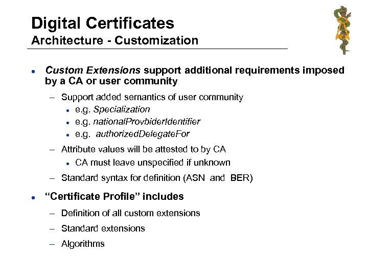 Digital Certificates Architecture - Customization l Custom Extensions support additional requirements imposed by a