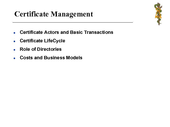 Certificate Management l Certificate Actors and Basic Transactions l Certificate Life. Cycle l Role