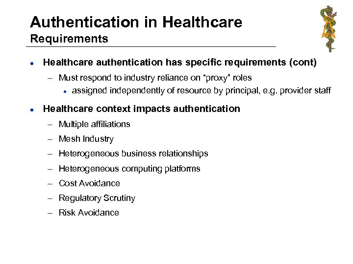 Authentication in Healthcare Requirements l Healthcare authentication has specific requirements (cont) – Must respond