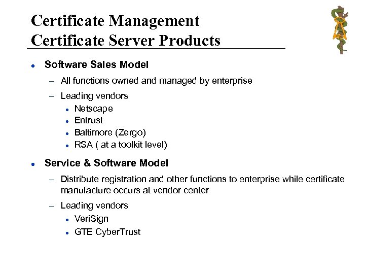 Certificate Management Certificate Server Products l Software Sales Model – All functions owned and