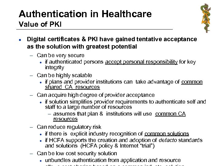 Authentication in Healthcare Value of PKI l Digital certificates & PKI have gained tentative