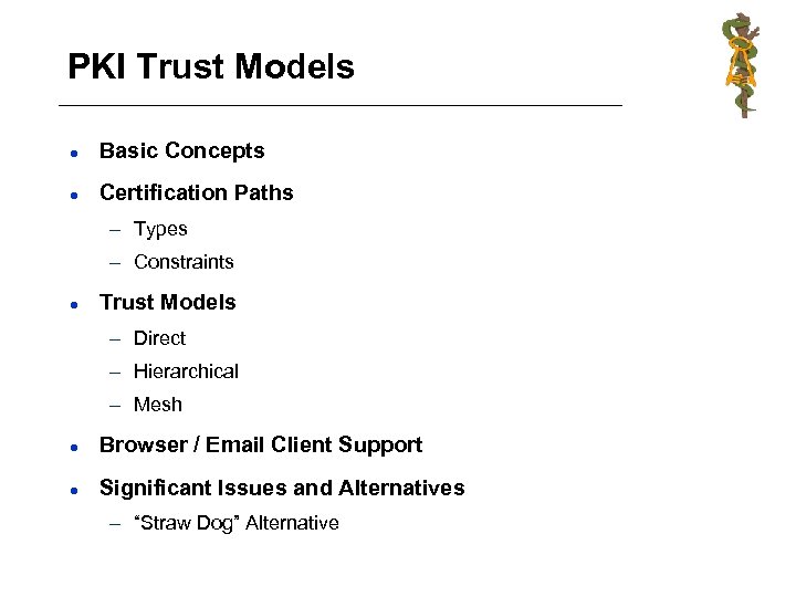 PKI Trust Models l Basic Concepts l Certification Paths – Types – Constraints l