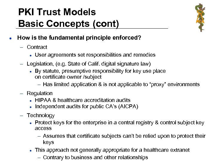 PKI Trust Models Basic Concepts (cont) l How is the fundamental principle enforced? –